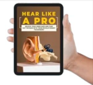 Free Bonus #1 Hear Like A Pro