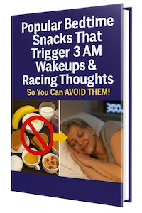 Popular Bedtime Snacks That Trigger 3 AM Wakeups & Racing Thoughts